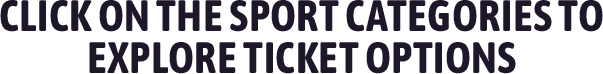 Click on the sport categories to explore ticket options