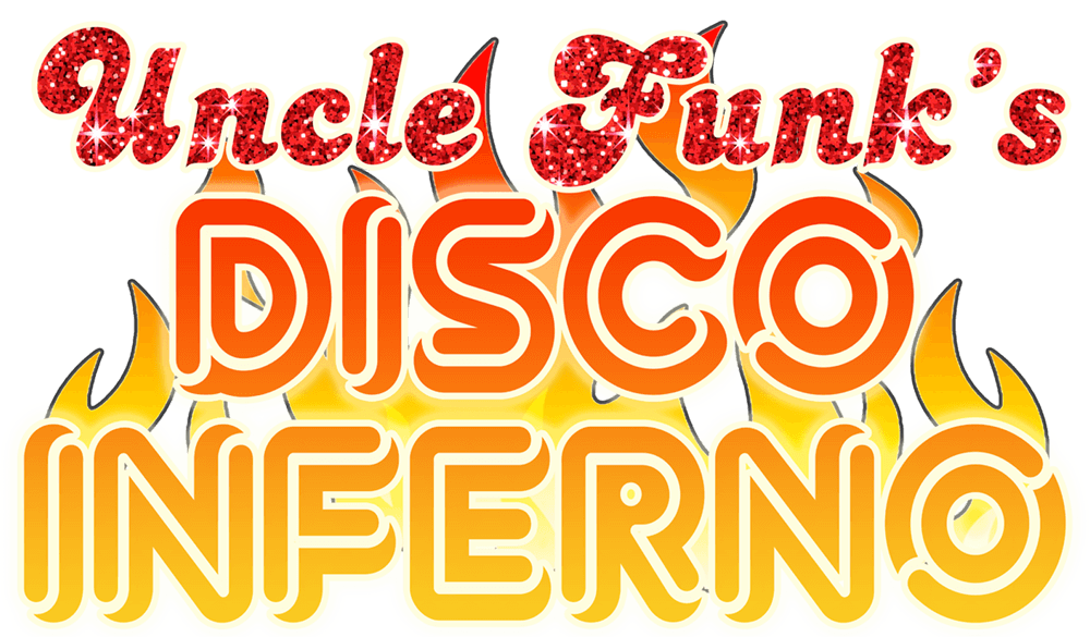 UNCLE FUNK’S DISCO INFERNO